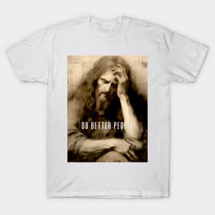 Jesus Christ: Do Better People T-Shirt